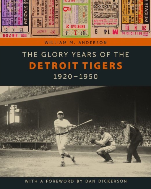 The Glory Years of the Detroit Tigers : 1920-1950, Hardback Book