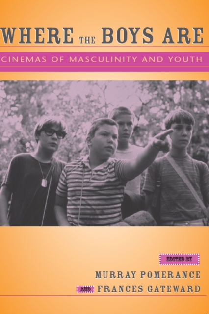 Where the Boys Are : Cinemas of Masculinity and Youth, EPUB eBook