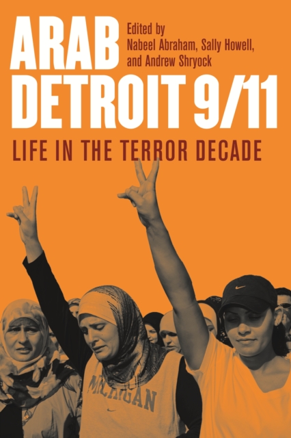 Arab Detroit 9/11 : Life in the Terror Decade, EPUB eBook