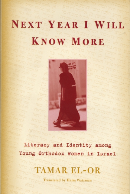 Next Year I Will Know More : Literacy and Identity among Young Orthodox Women in Israel, EPUB eBook