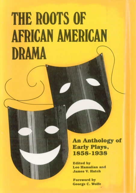 The Roots of African American Drama : An Anthology of Early Plays, 1858-1938, EPUB eBook