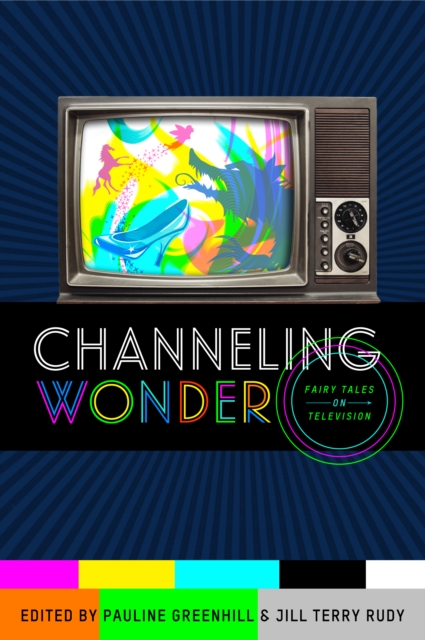 Channeling Wonder : Fairy Tales on Television, EPUB eBook