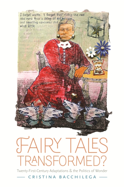 Fairy Tales Transformed? : Twenty-First-Century Adaptations and the Politics of Wonder, EPUB eBook