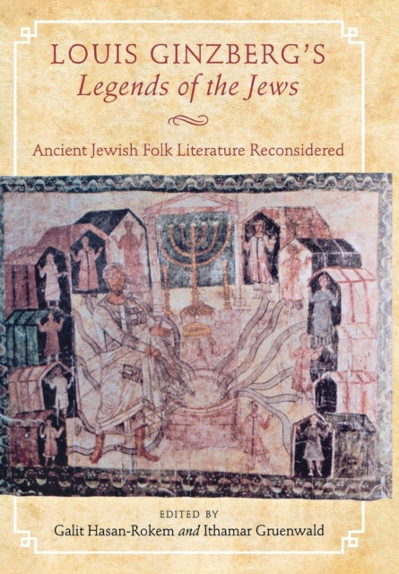 Louis Ginzberg's Legends of the Jews : Ancient Jewish Folk Literature Reconsidered, Hardback Book
