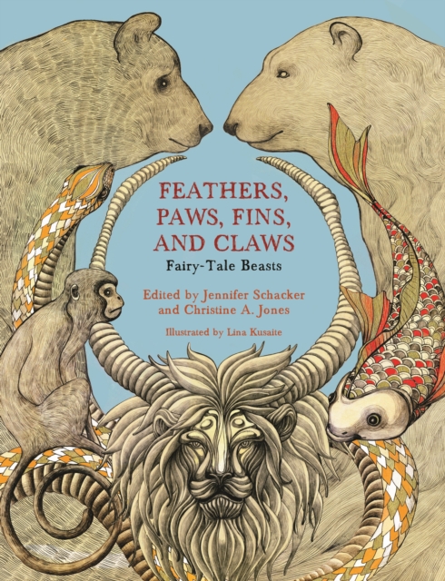Feathers, Paws, Fins, and Claws : Fairy-Tale Beasts, EPUB eBook