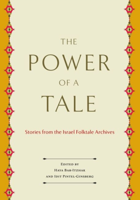 The Power of a Tale : Stories from the Israel Folktale Archives, Hardback Book