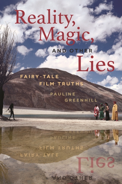 Reality, Magic, and Other Lies : Fairy-Tale Film Truths, EPUB eBook