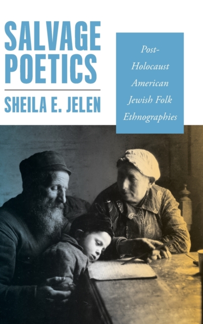 Salvage Poetics : Post-Holocaust American Jewish Folk Ethnographies, Hardback Book