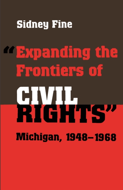 "Expanding the Frontiers of Civil Rights" : Michigan, 1948-1968, EPUB eBook