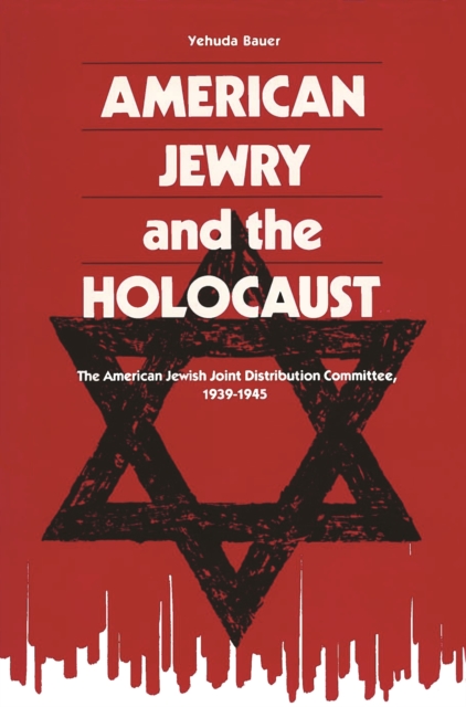 American Jewry and the Holocaust : The American Jewish Joint Distribution Committee, 1939-1945, EPUB eBook