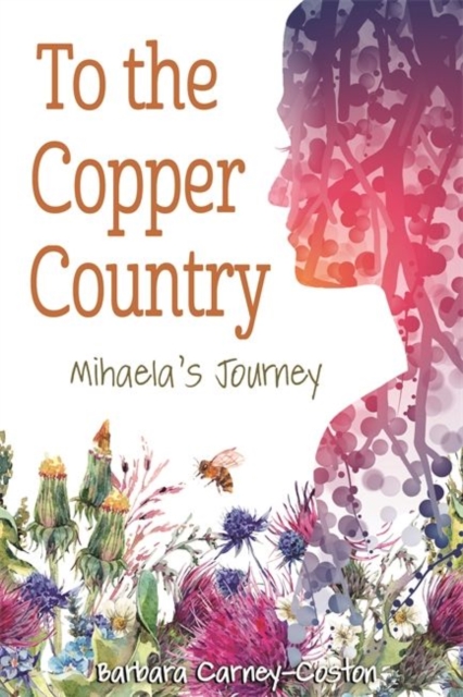 To the Copper Country : Mihaela's Journey, Paperback / softback Book