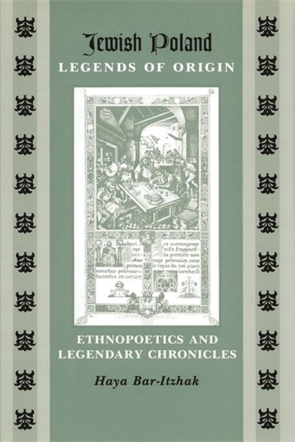 Jewish Poland-Legends of Origin : Ethnopoetics and Legendary Chronicles, Paperback / softback Book
