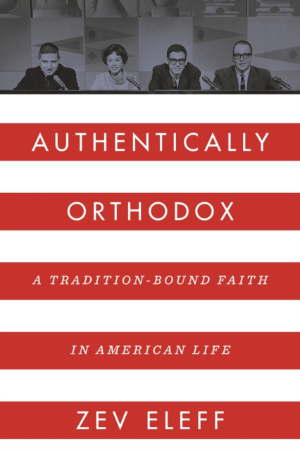 Authentically Orthodox : A Tradition-Bound Faith in American Life, EPUB eBook