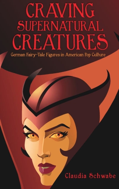 Craving Supernatural Creatures : German Fairy-Tale Figures in American Pop Culture, Hardback Book
