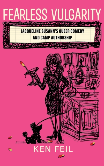 Fearless Vulgarity : Jacqueline Susann's Queer Comedy and Camp Authorship, Hardback Book
