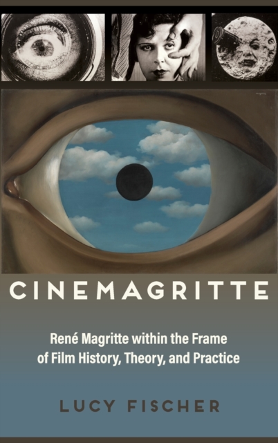 Cinemagritte : Rene Magritte within the Frame of Film History, Theory, and Practice, Hardback Book