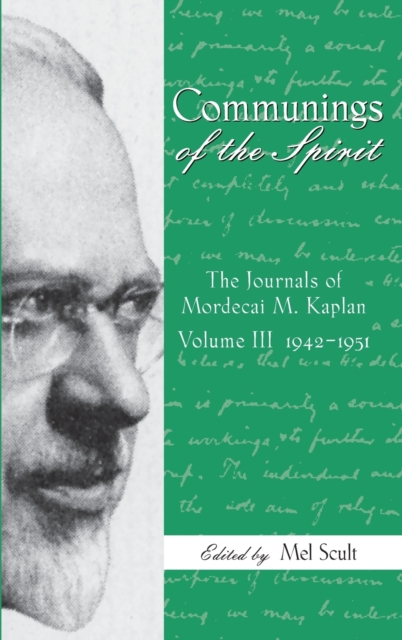 Communings of the Spirit, Volume III : The Journals of Mordecai M. Kaplan, 1942-1951, Hardback Book