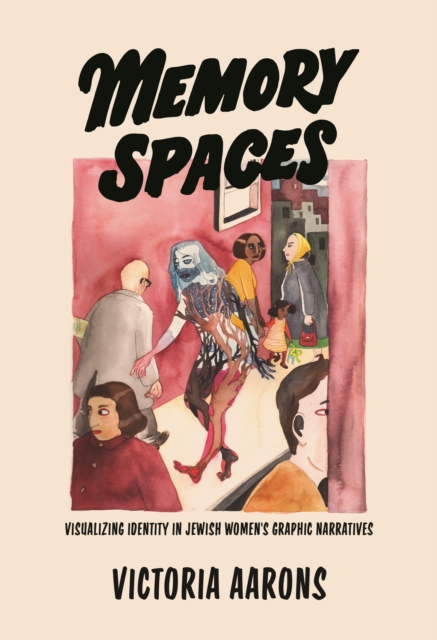 Memory Spaces : Visualizing Identity in Jewish Women's Graphic Narratives, EPUB eBook