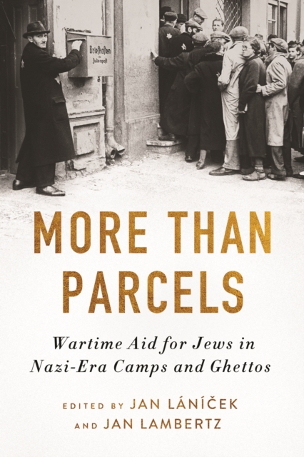 More than Parcels : Wartime Aid for Jews in Nazi-Era Camps and Ghettos, EPUB eBook
