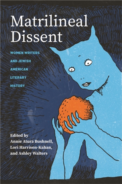 Matrilineal Dissent : Women Writers and Jewish American Literary History, Paperback / softback Book