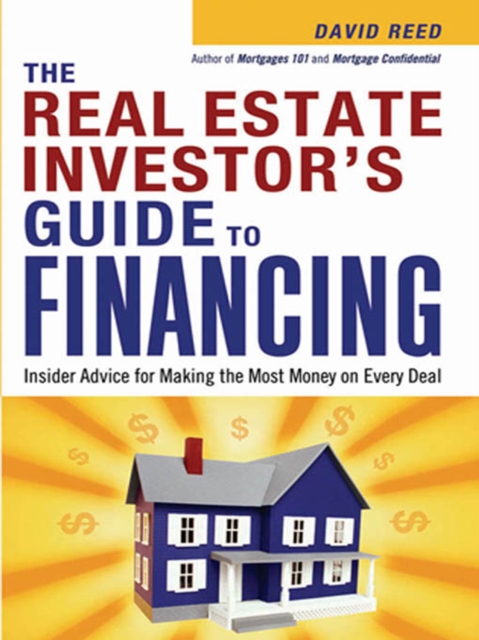 The Real Estate Investor's Guide to Financing : Insider Advice for Making the Most Money on Every Deal, EPUB eBook