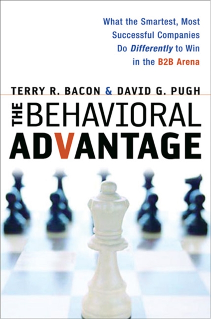 The Behavioral Advantage : What the Smartest, Most Successful Companies Do Differently to Win in the B2B Arena, EPUB eBook