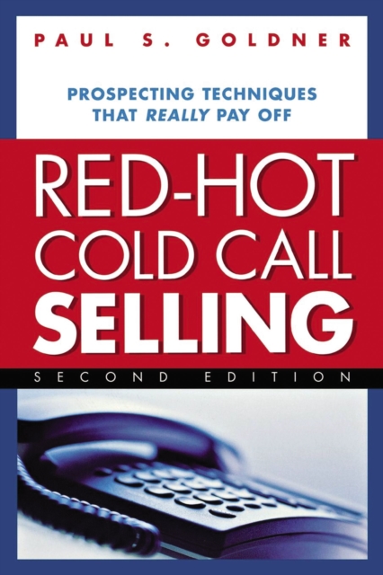 Red-Hot Cold Call Selling : Prospecting Techniques That Really Pay Off, EPUB eBook