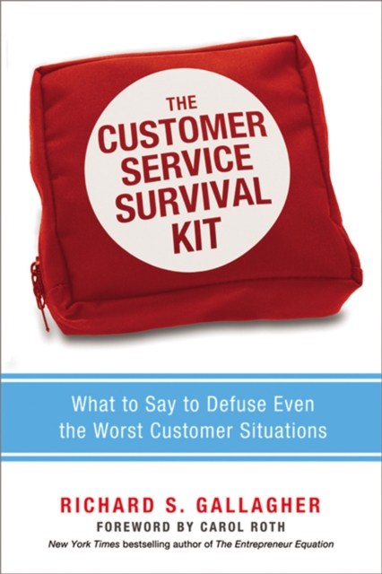 The Customer Service Survival Kit : What to Say to Defuse Even the Worst Customer Situations, EPUB eBook