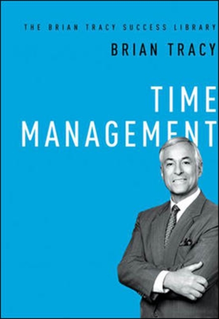 Time Management (The Brian Tracy Success Library), Hardback Book