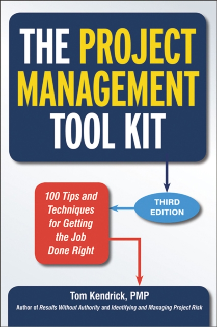 The Project Management Tool Kit : 100 Tips and Techniques for Getting the Job Done Right, EPUB eBook