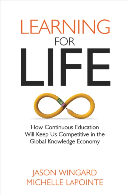 Learning for Life : How Continuous Education Will Keep Us Competitive in the Global Knowledge Economy, EPUB eBook