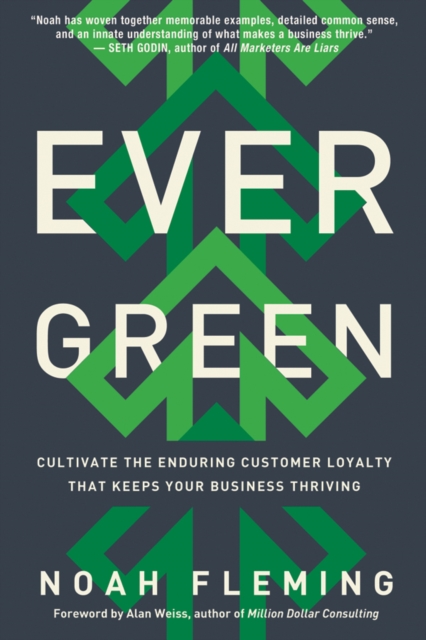 Evergreen : Cultivate the Enduring Customer Loyalty That Keeps Your Business Thriving, EPUB eBook