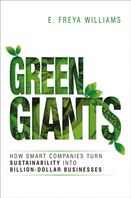 Green Giants : How Smart Companies Turn Sustainability into Billion-Dollar Businesses, EPUB eBook