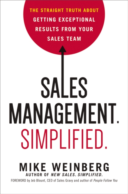 Sales Management. Simplified. : The Straight Truth About Getting Exceptional Results from Your Sales Team, EPUB eBook