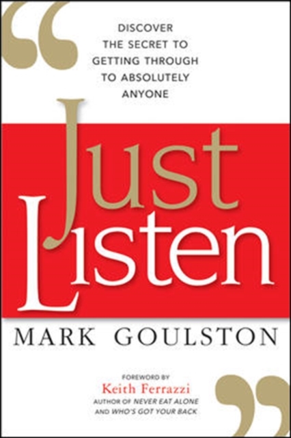 Just Listen : Discover the Secret to Getting Through to Absolutely Anyone, Paperback / softback Book