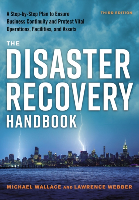The Disaster Recovery Handbook : A Step-by-Step Plan to Ensure Business Continuity and Protect Vital Operations, Facilities, and Assets, EPUB eBook