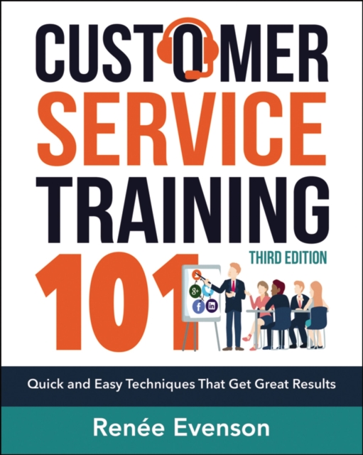 Customer Service Training 101 : Quick and Easy Techniques that Get Great Results, EPUB eBook