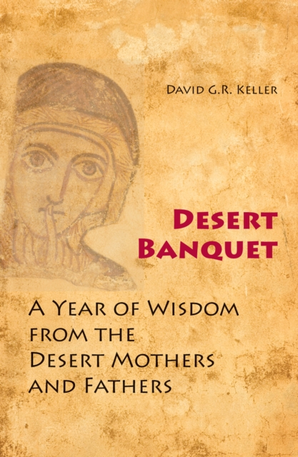 Desert Banquet : A Year of Wisdom from the Desert Mothers and Fathers, EPUB eBook