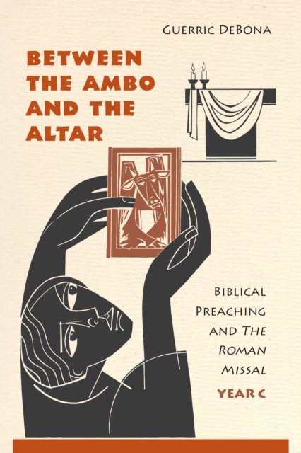 Between the Ambo and the Altar : Biblical Preaching and the Roman Missal, Year C, EPUB eBook