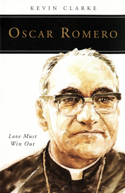 Oscar Romero : Love Must Win Out, EPUB eBook