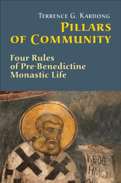 Pillars Of Community : Four Rules of Pre-Benedictine Monastic Life, EPUB eBook