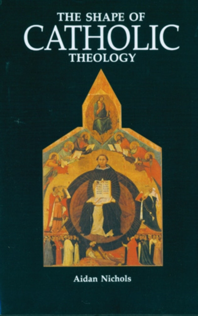 The Shape of Catholic Theology : An Introduction to Its Sources, Principles, and History, EPUB eBook