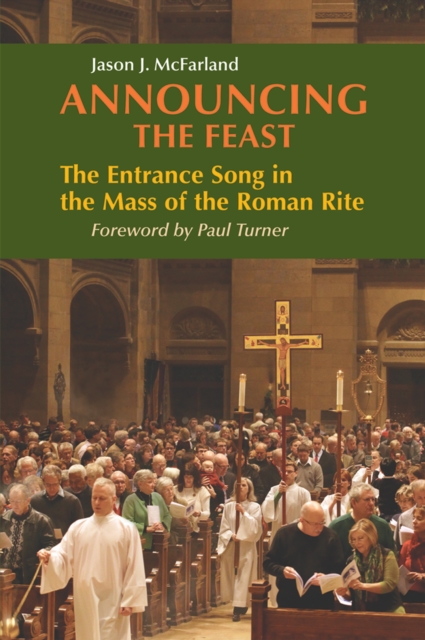 Announcing the Feast : The Entrance Song in the Mass of the Roman Rite, EPUB eBook