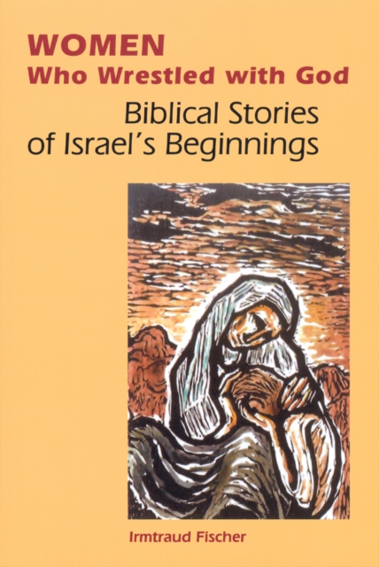 Women Who Wrestled with God : Biblical Stories of Israel's Beginning, EPUB eBook