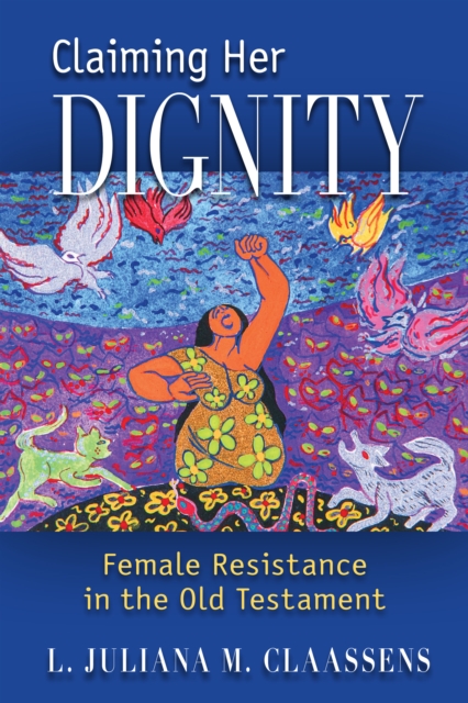 Claiming Her Dignity : Female Resistance in the Old Testament, EPUB eBook