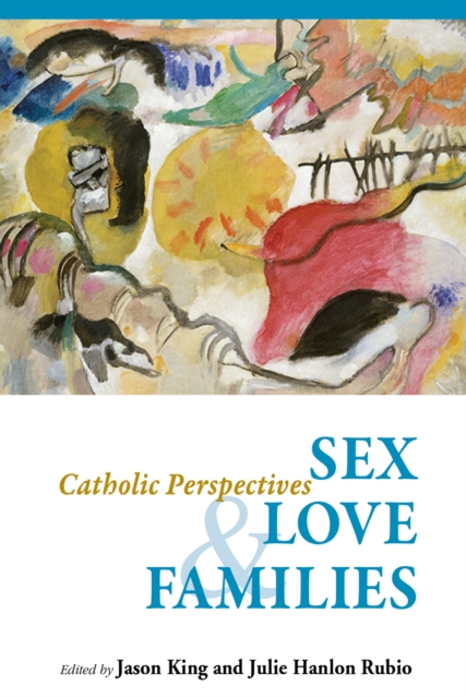 Sex, Love, and Families : Catholic Perspectives, EPUB eBook
