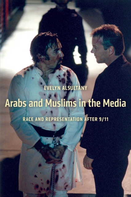 Arabs and Muslims in the Media : Race and Representation after 9/11, Hardback Book