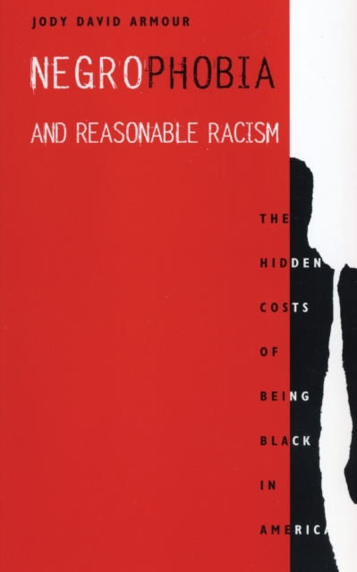 Negrophobia and Reasonable Racism : The Hidden Costs of Being Black in America, PDF eBook