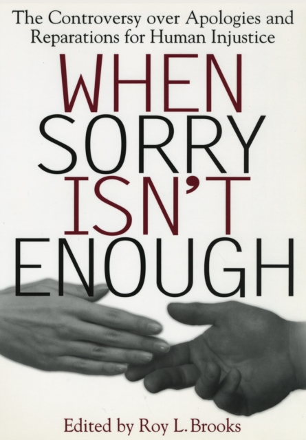 When Sorry Isn't Enough : The Controversy Over Apologies and Reparations for Human Injustice, EPUB eBook