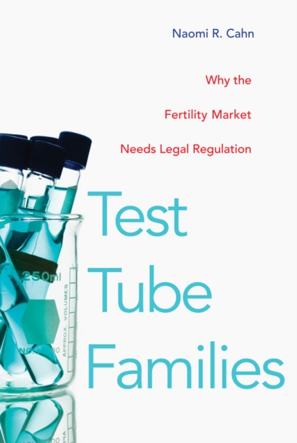 Test Tube Families : Why the Fertility Market Needs Legal Regulation, Hardback Book
